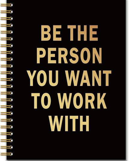 YAZMEEN Inspirational Black Gold Spiral Notebook（160 Pages） Be The Person You Want to Work With Blank Hardcover Notebook Office Encouragement Gift Funny Motivational Gift Journal for Coworker Friend