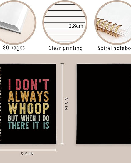 Funny Notebooks Journal, I Don't Always Whoop But When I Do Funny Notebooks for Work, Funny Office Supplies, Funny Office Gifts for Coworkers, Funny Hardcover Spiral Notebook 5.5x8.3 Inch