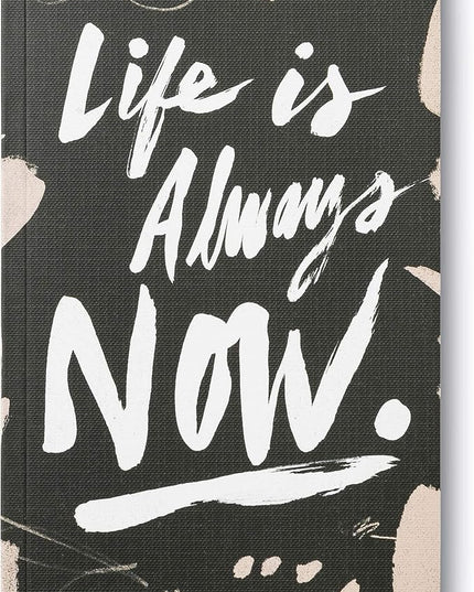 Compendium Softcover Journal - Life is Always Now. – A Write Now Journal with 128 Lined Pages, 5″W x 8″H